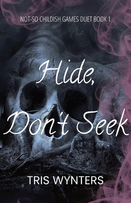 Hide, Don't Seek (A Why Choose Dark Romance): Not-So Childish Games Duet Book 1, (Paperback)